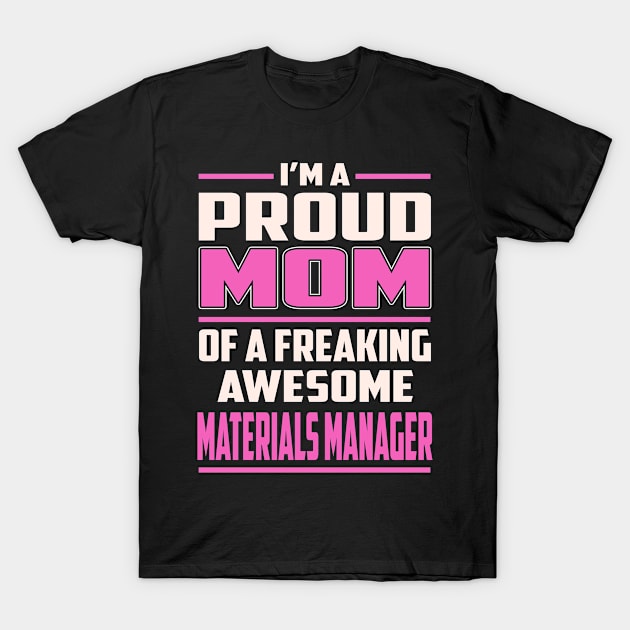 Proud MOM Materials Manager T-Shirt by TeeBi